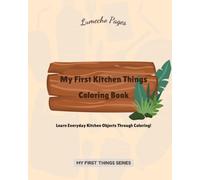 My First Kitchen Things Coloring Book: Learn Everyday Kitchen Objects Through Coloring!
