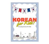 My First Korean Workbook for Kids: Learn Hangul, Words, and Simple Conversations: A Fun Tracing & Vocabulary Workbook for English-Speaking Children Ages 5-9