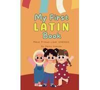 My First Latin Book: Meus Primus Liber SINENSIS