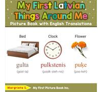 My First Latvian Things Around Me Picture Book with English Translations