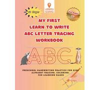 My First Learn To Write ABC Letter Tracing Workbook: Preschool Handwriting Practice for Kids, Alphabets Tracing , Coloring and Fun Games