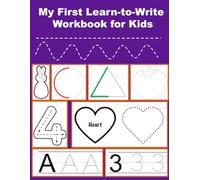 My First Learn-to-Write Workbook for Kids Ages 3-5: Fun Handwriting Practice for Preschoolers with Pen Control, Line Tracing, Shapes, Numbers & Alphabet Letters