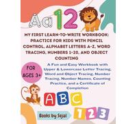 My First Learn-to-Write Workbook: Practice for Kids with Pencil Control, Alphabet Letters A-Z, Word Tracing, Numbers 1-20, and Object Counting