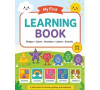 My First Learning Book | 144 Pages of Learning for Toddlers, and Kids: A Fun Preschool Learning Adventure with Shapes, Colors, Numbers, Letters, and Animals for Ages 2-5