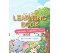 My First Learning Book: Alphabets, Numbers & Fun!