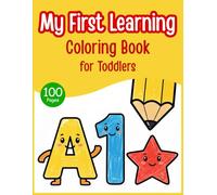 My First Learning Coloring Book for Toddlers: ABC, Numbers, Shapes and Simple Words with Big Easy Coloring Pages - Preschool Learning Activity Book for Boys and Girls Ages 2-4