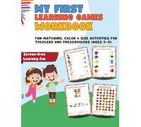 My First Learning Games Workbook: Fun Matching, Shadow, Color & Size Activities for Toddlers and Preschoolers (Ages 2-5)