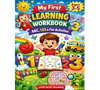 My First Learning Workbook: ABC, 123, Tracing & Fun Activities for Kids Ages 3-5: A Complete Preschool Practice Book with Alphabet, Numbers, Writing & Activity Games