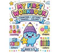 My First Learning Workbook: Counting, Letters, Shapes, and Colors