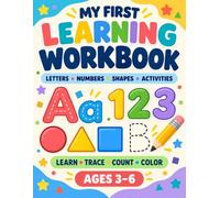 My First Learning Workbook: Letters, Numbers, Shapes & Activities - Learn, Trace, Count & Color - Ages 3-6