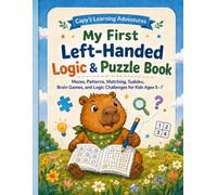 My First Left-Handed Logic & Puzzle Book: Mazes, Patterns, Matching, Sudoku, Brain Games, and Logic Challenges for Kids Ages 5-7