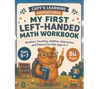 My First Left-Handed Math Workbook: Numbers, Counting, Addition, Subtraction, and Patterns for Kids Ages 5-7