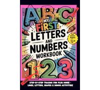 MY FIRST LETTERS AND NUMBERS WORKBOOK: Step-by-Step Tracing Fun Plus More! - Lines, Letters, Numbers. Shapes & Bonus Activities!: "Step-by-Step ... Pets, Wild Animals, Sea Creatures, and More!"