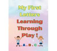 My First Letters Learning Through Play ! A. B.C: Alphabet Adventure - Color, Write, Discover