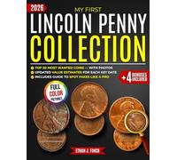 My First Lincoln Penny Collection: An Illustrated Beginner’s Guide to Lincoln Cents - Discover the History, Key Dates, and Errors, and Enjoy the Thrill of the Hunt for the 50 Most Wanted Coins