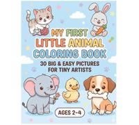My First Little Animal Coloring Book: 30 Big & Easy Pictures for Tiny Artists