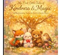 My First Little Tales of Kindness & Magic: 4 Heartwarming Stories About Sharing, Helping, Friendship & Saying Sorry | Bedtime Picture Book for ... Watercolor Stories to Grow a Kind Heart
