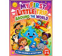 My First Little Trip Around the World: A Fun Coloring & Activity Book for Ages 3-6