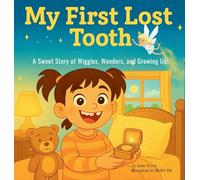 My First Lost Tooth: A Sweet Story of Wiggles, Wonders, and Growing Up!