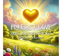 My First Love: God's Love Story for You