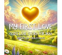 My First Love: God's Love Story for You!