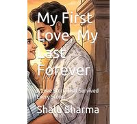 My First Love, My Last Forever: A Love Story That Survived Every Storm