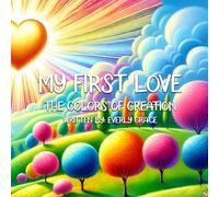 My First Love: The Colors of Creation