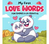 My First Love Words for Babies 6-24 Months: Baby Boy Girl 1st Valentine's Day Gift Idea: +140 Valentine Word with Realistic Pictures to Foster Toddlers' Memory and Emotional Growth