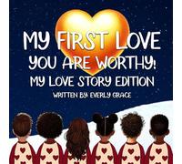 My First Love: You Are Worthy - My Love Story Edition