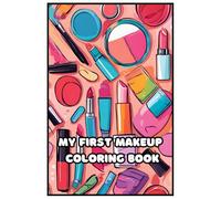 My First Makeup Coloring Book: Fun & Creative Beauty Designs!: Fun, Simple Makeup Designs for Toddlers and Preschoolers to Color