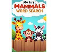 My First Mammals Word Search: 50 Fun & Easy Puzzles for Kids Who Love Mammals plus 10 Bonus Coloring Pages!