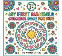 MY FIRST MANDALA COLORING BOOK FOR KIDS: 25 Big and Easy Mandala Designs for Kids Ages 3-10 | Fun, Relaxing, and Educational Coloring Activities for Creativity and Focus