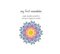 My First Mandalas: simple mandala and pattern coloring for beginners and kids