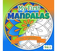 My first mandalas - Volume 1: Simple and easy mandalas for begginers
