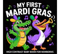 My first Mardi Gras High Contrast Baby Book for Newborns 0-12 Months: Simple Black and White Mardi Gras Themed Pictures to Develop Infant Eyesight | Visual Sensory Development Gift for Kids