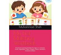 My First Matching Workbook: Preschool Learning Activities for Ages 3-5: Animals, Fruits, Vegetables, Colors, Shapes, Letters, Numbers, Emotions & More