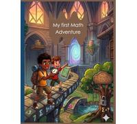 My First Math Adventure: Fun Addition and Subtraction Drills for Ages 5-7, Kindergarten & Grade 1-2 Math Workbook.