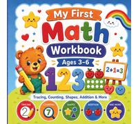 My First Math Workbook: Ages 3-6: Number Tracing, Finding Numbers, Counting, Shapes, Addition, Subtraction and More
