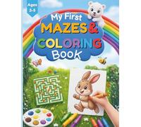 My First Mazes & Coloring Book: Activity Book for Kids Ages 3-5: Over 70 Fun Mazes and Cute Coloring Pages with Animals and Vehicles
