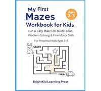 My First Mazes Workbook for Toddlers: Fun & Easy Maze Activities to Build Focus, Problem-Solving & Fine Motor Skills for Kids Ages 3-5