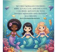 My First Mermaid Coloring Book: A Fun, Cute Coloring Adventure for Girls Ages 3-6 with Diverse Mermaids and Friendly Sea Friends: Big, Easy Designs to ... Coloring Pages for Toddlers & Preschool Girls