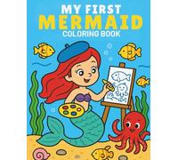 My First Mermaid Coloring Book: An Underwater Art Adventure with 40 Magical Designs