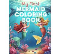 My First Mermaid Coloring Book - Over 50 Magical Underwater Pictures for Kids Ages 3 and Up: Fun and Cute Mermaid Designs with Dolphins, Fish, and Ocean Friends - A Perfect Gift for Little Artists