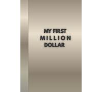 MY FIRST MILLION DOLLAR - Champagne Gold Edition: A Conscious Creator's Notebook for Elegant, Aligned Abundance