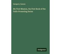 My First Mission, the First Book of the Faith-Promoting Series