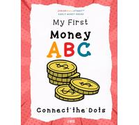 My First Money ABC Connect-the-Dots: A fun, screen-free activity book to build number skills, focus and early money vocabulary for kids ages 4-7