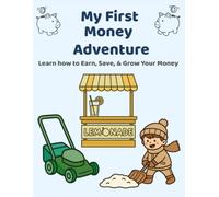 My First Money Adventure: Learn how to Earn, Save, & Grow Your Money