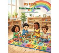 My First Montessori Book: Learning Activities for Children Ages 3-6