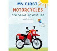 My First Motorcycles Coloring Adventure: Develop Creativity, Imagination, Fine Motor Skills, Coordination, and Coloring Fun for Kids 0-3 year old