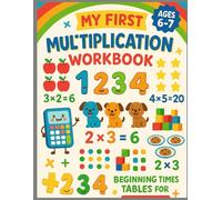 My First Multiplication Workbook: Ages 6-7 Beginning Times Tables for 1st Grade Students